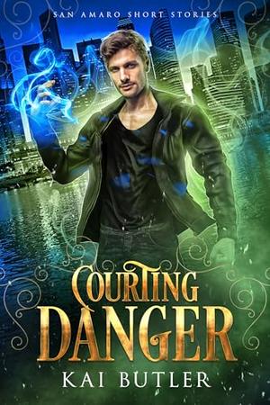 Courting Danger: A Collection of San Amaro Novellas by Kai Butler