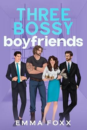 Three Bossy Boyfriends by Emma Foxx