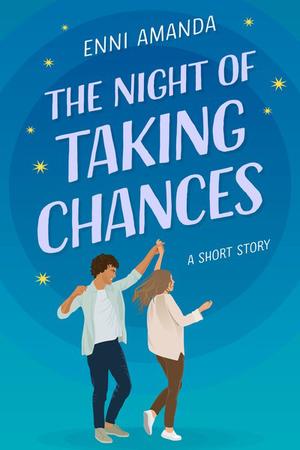 The Night of Taking Chances by Enni Amanda