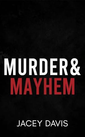 Murder & Mayhem by Jacey Davis