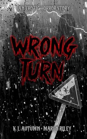 Wrong Turn by Maren Riley, K.L. Autumn
