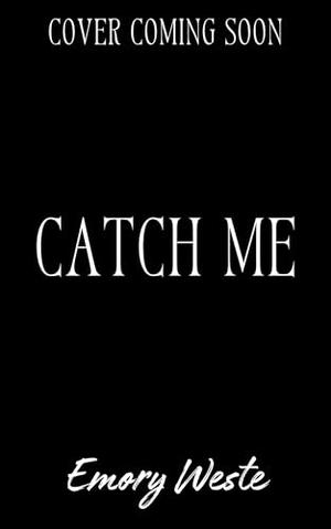 Catch Me (Unfix Me) by Emory Weste