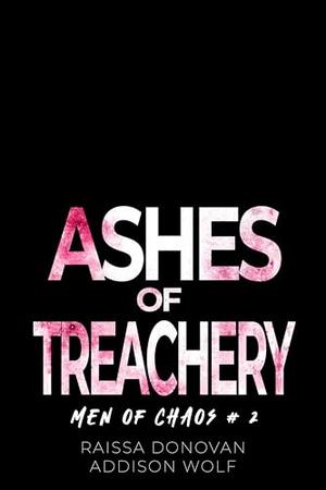 Ashes of Treachery: A Dark Why Choose Romance by Raissa Donovan, Addison Wolf