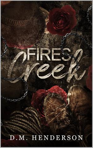 Fires Creek by D.M. Henderson