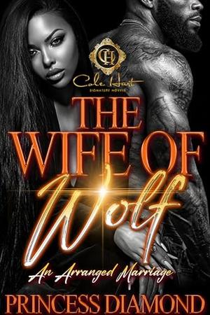 The Wife Of Wolf: An Arranged Marriage by Princess Diamond