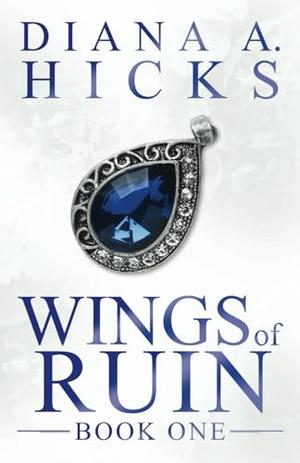 Wings of Ruin by Diana A. Hicks