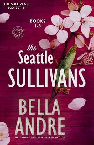 The Seattle Sullivans, Books 1-3 by Bella Andre