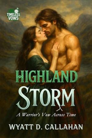 Highland Storm: A Warrior’s Vow Across Time (Timeless Vows #3)