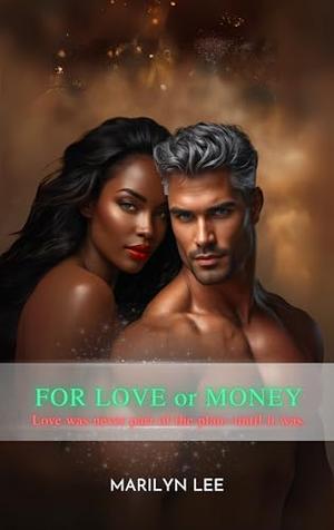 For Love or Money by Marilyn Lee