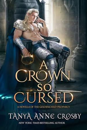 A Crown So Cursed by Tanya Anne Crosby