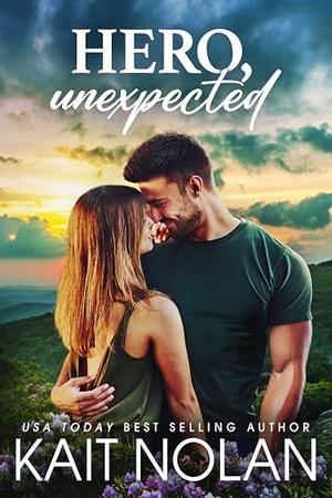 Hero, Unexpected: A feuding families, enemies to lovers, marriage of convenience, small town romance by Kait Nolan