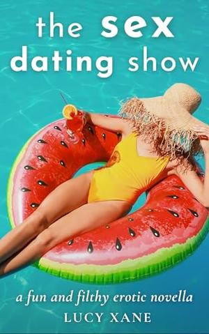The Sex Dating Show by Lucy Xane
