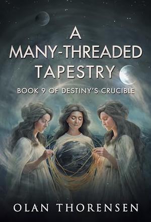 A Many-Threaded Tapestry (Destiny's Crucible #9)