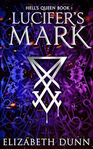Lucifer’s Mark: Hell’s Queen Book 1 by Elizabeth Dunn
