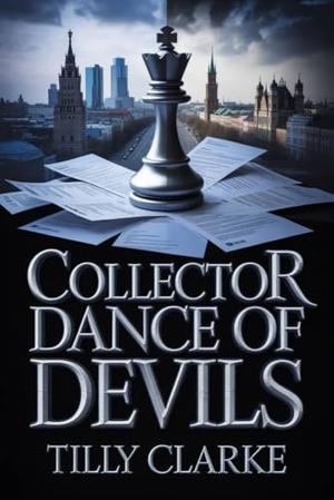 Collector Dance of Devils: A Dark Forced Marriage Bratva Romance by Tilly Clarke