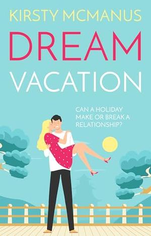 Dream Vacation: A matchmaking romance set in Japan by Kirsty McManus