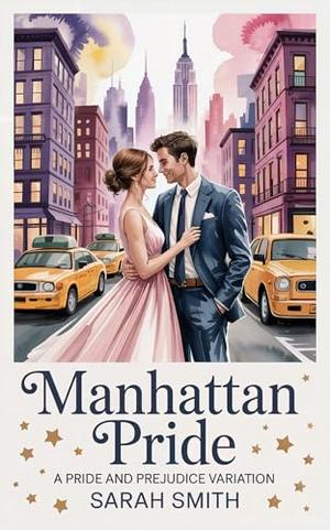 Manhattan Pride: A Pride and Prejudice Variation by Sarah Smith