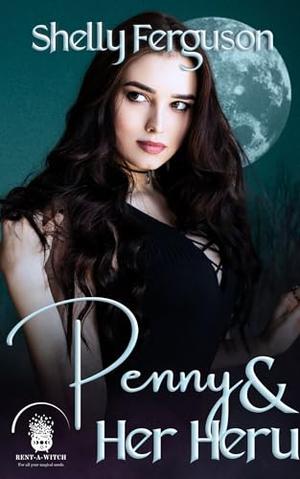 Penny & Her Heru: A Cozy Witch & Gargoyle Romance by Shelly Ferguson