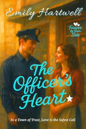 The Officer’s Heart: In a Town of Trust, Love Is the Safest Call (Forever by Your Side #4)