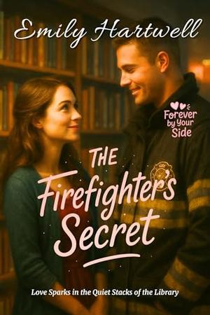 The Firefighter’s Secret: Love Sparks in the Quiet Stacks of the Library (Forever by Your Side #2)
