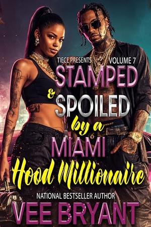 Stamped and Spoiled by A Miami Hood Millionaire Book 7 by Vee Bryant