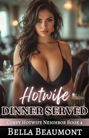 Hotwife Dinner Served by Bella Beaumont