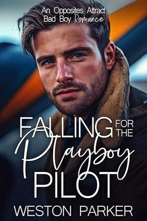 Falling for the Playboy Pilot by Weston Parker