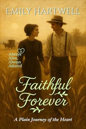 Faithful Forever: A Plain Journey of the Heart (Always Alive, Always Adored #5)