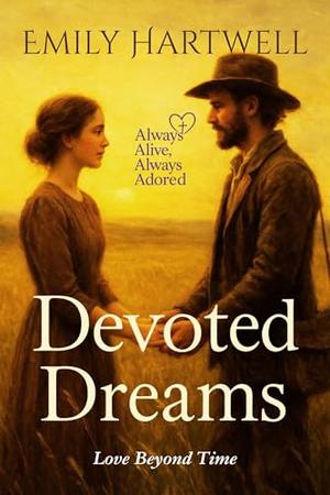 Devoted Dreams: Love Beyond Time by Emily Hartwell