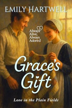 Grace’s Gift: Love in the Plain Fields by Emily Hartwell