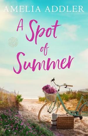 A Spot of Summer by Amelia Addler