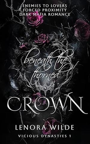 Beneath the thorned Crown by Lenora Wilde