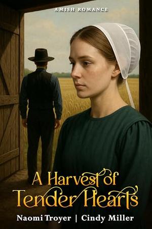 A Harvest of Tender Hearts by Naomi Troyer, Cindy Miller