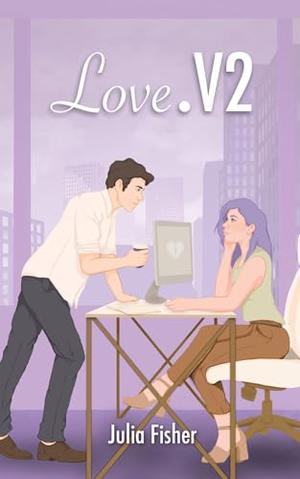Love.V2: A steamy, second-chance workplace romance by Julia Fisher