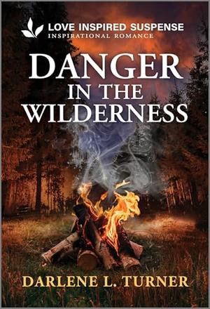 Danger in the Wilderness by Darlene L. Turner