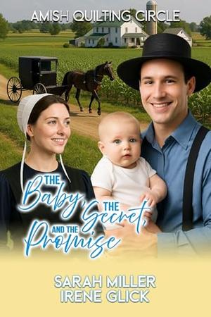 The Baby, the Secret, and the Promise (The Amish Quilting Circle #36)