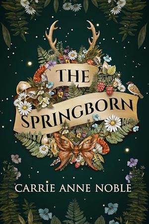 The Springborn by Carrie Anne Noble