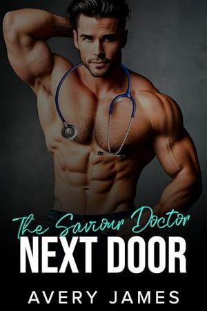 The Saviour Doctor Next Door: A Friends To Lovers, Fake Marriage Romance by Avery James