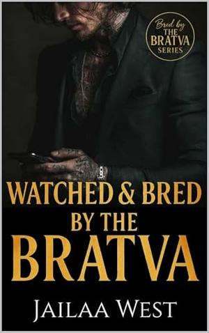 Watched and Bred by the Bratva by Jailaa West