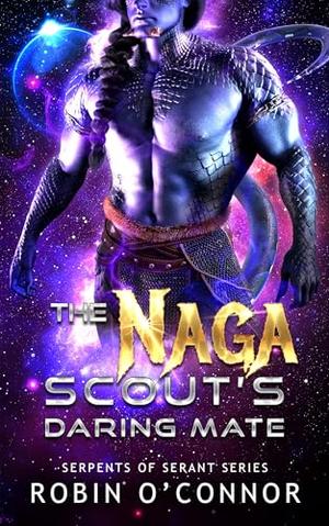 The Naga Scout's Daring Mate by Robin O'Connor