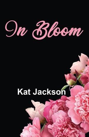 In Bloom by Kat Jackson