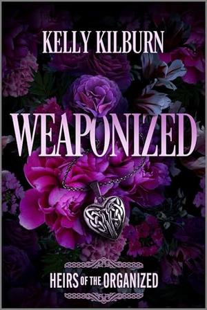 Weaponized (Heirs of the Organized #1)