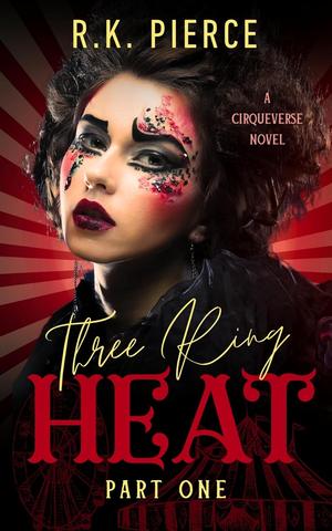Three Ring Heat: Part One by R.K. Pierce