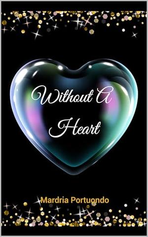 Without A Heart by Mardria Portuondo