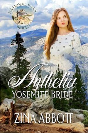 Anthelia Yosemite Bride: National Park Brides Book 1 by Zina Abbott