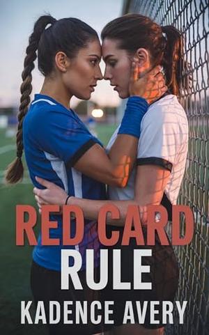Red Card Rule by Kadence Avery