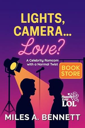 Lights, Camera… Love?: A Celebrity Romcom with a Normal Twist (Happily Ever LOL #5)