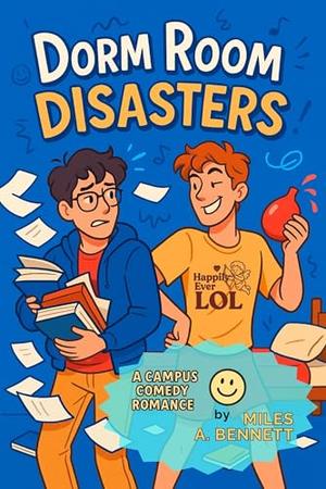 Dorm Room Disasters: A Campus Comedy Romance (Happily Ever LOL #4)