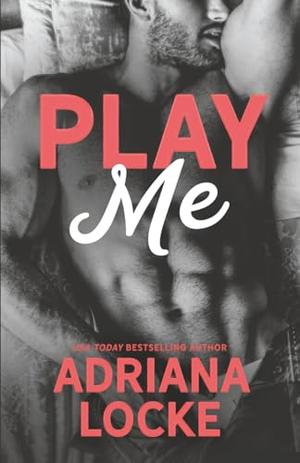 Play Me by Adriana Locke
