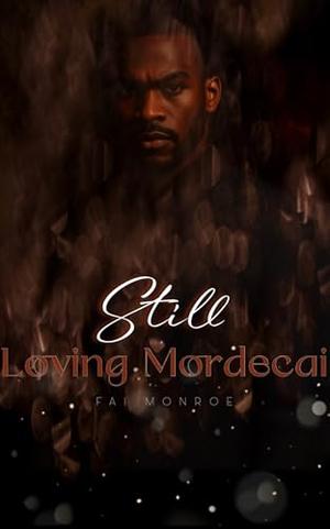 Still Loving Mordecai by Fai Monroe